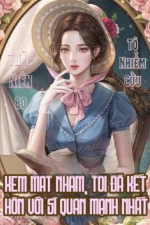 Bìa truyện [Thập Niên 80] Xem Mắt Nhầm, Tôi Đã Kết Hôn Với Sĩ Quan Mạnh Nhất