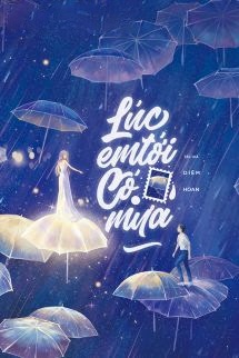 Bìa truyện Lúc Em Tới Có Mưa - Diêm Hoan