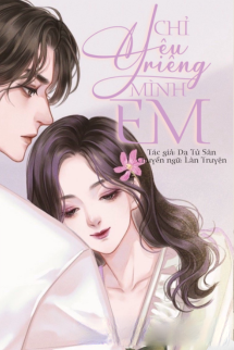 Bìa truyện Chỉ Yêu Riêng Mình Em - Dạ Tử Sân