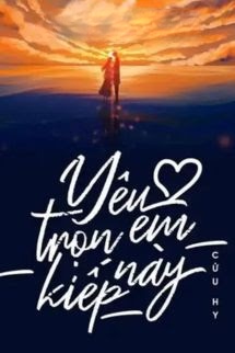 Bìa truyện Yêu Em Trọn Kiếp Này - Cửu Hy