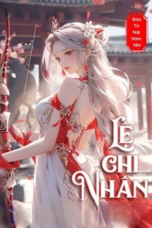 Bìa truyện Lệ Chi Nhân - Đào Tử Nãi Hãm Nhi
