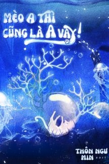 Bìa truyện Mèo A Thì Cũng Là A Vậy!