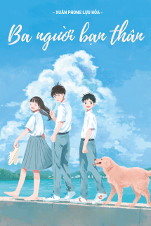 Bìa truyện Ba Người Bạn Thân - Xuân Phong Lựu Hỏa