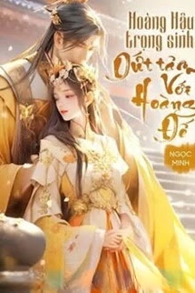 Bìa truyện Hoàng Hậu Trọng Sinh Dứt Tâm Với Hoàng Đế