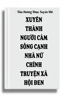 Bìa truyện Xuyên Thành Người Câm Sống Cạnh Nhà Nữ Chính Truyện Xã Hội Đen