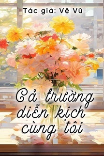 Bìa truyện Cả Trường Diễn Kịch Cùng Tôi
