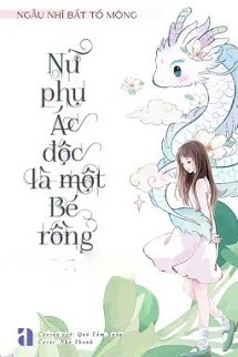 Bìa truyện Nữ Phụ Ác Độc Là Một Bé Rồng