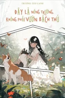 Bìa truyện Đây Là Nông Trường, Không Phải Vườn Bách Thú