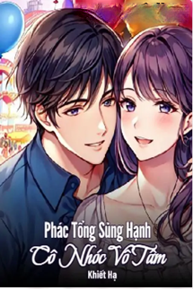 Bìa truyện Phác Tổng Sủng Hạnh Cô Nhóc Vô Tâm