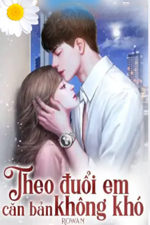 Bìa truyện Theo Đuổi Em Căn Bản Không Khó