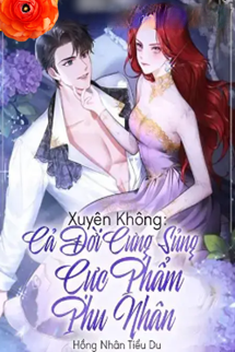 Bìa truyện Xuyên Không Cả Đời Cưng Sủng Cực Phẩm Phu Nhân