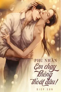 Bìa truyện Phu Nhân Em Chạy Không Thoát Đâu