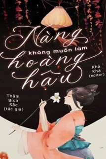 Bìa truyện Nàng Không Muốn Làm Hoàng Hậu