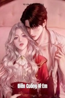 Bìa truyện Điên Cuồng Vì Em