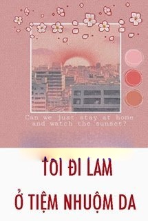 Bìa truyện Tôi Đi Làm Ở Tiệm Nhuộm Da