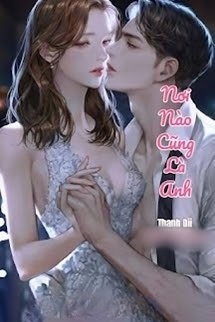Bìa truyện Nơi Nào Cũng Là Anh