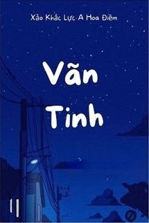 Bìa truyện Vãn Tinh - Xảo Khắc Lực A Hoa Điềm