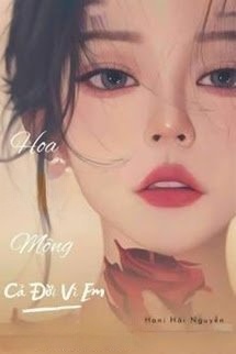 Bìa truyện Hoa Trong Mộng - Cả Đời Vì Em