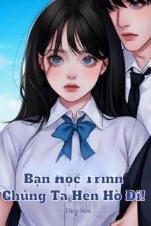 Bìa truyện Bạn Học Trình, Chúng Ta Hẹn Hò Đi!