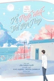 Bìa truyện Tên Ngốc Đó Là Kẻ Ngốc Nhất Thế Gian Này