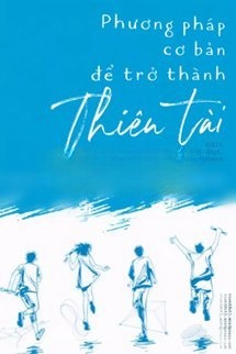 Bìa truyện Phương Pháp Cơ Bản Để Trở Thành Thiên Tài