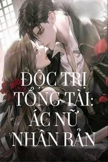 Bìa truyện Độc Trị Tổng Tài Ác Nữ Nhân Bản