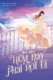 Bìa truyện Nữ Phụ, Hôm Nay Phải Rời Đi
