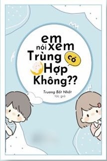 Bìa truyện Em Nói Xem Có Trùng Hợp Không?