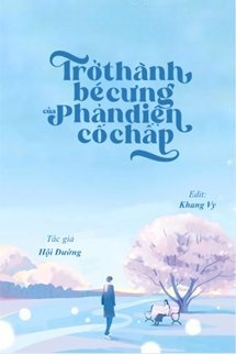 Bìa truyện Trở Thành Bé Cưng Của Phản Diện Cố Chấp