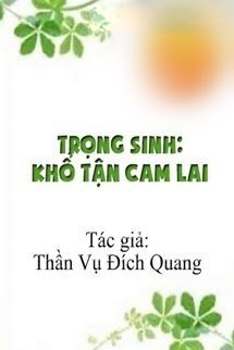 Bìa truyện Trọng Sinh: Khổ Tận Cam Lai