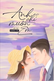 Bìa truyện Anh Chỉ Muốn Em