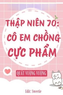Bìa truyện Thập Niên 70: Cô Em Chồng Cực Phẩm