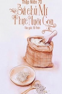 Bìa truyện Thập Niên 70: Bá Chủ Mỹ Thực Nuôi Con Ký