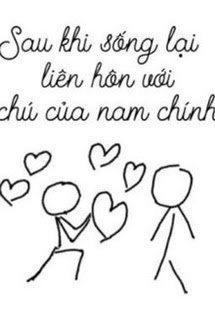 Bìa truyện Sau Khi Sống Lại Liên Hôn Với Chú Của Nam Chính