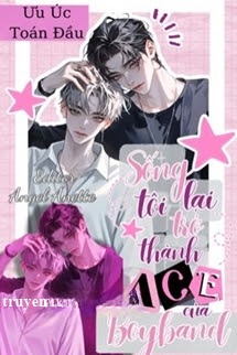 Bìa truyện Sống Lại Tôi Trở Thành ACE Của Boyband
