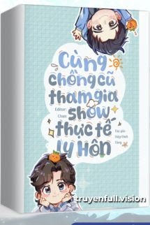 Bìa truyện Cùng Chồng Cũ Tham Gia Show Thực Tế Ly Hôn