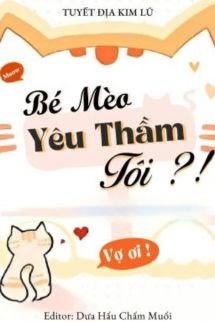 Bìa truyện Bé Mèo Yêu Thầm Tôi?! - Tuyết Địa Kim Lũ