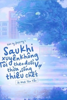 Bìa truyện Sau Khi Xuyên Không Tôi Theo Đuổi Vợ Thừa Sống Thiếu Chết