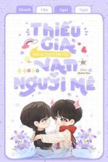 Bìa truyện Thiếu Gia Giả Là Thỏ O Ốm Yếu Vạn Người Mê
