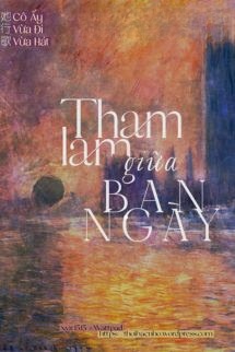 Bìa truyện Tham Lam Giữa Ban Ngày - Cô Ấy Vừa Đi Vừa Hát