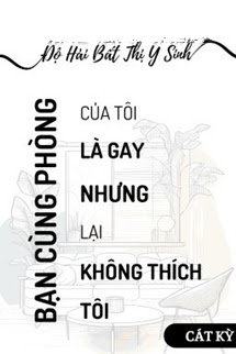 Bìa truyện Bạn Cùng Phòng Là Gay - Độ Hải Bất Thị Y Sinh