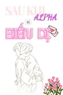 Bìa truyện Sau Khi Alpha Bị Biến Dị