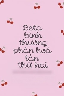 Bìa truyện Beta Bình Thường Phân Hóa Lần Thứ Hai