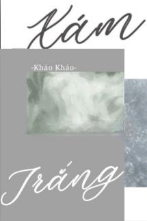 Bìa truyện Xám và Trắng - Kháo Kháo