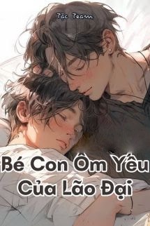 Bìa truyện Bé Con Ốm Yếu Của Lão Đại