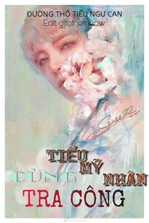 Bìa truyện Tiểu Mỹ Nhân Cùng Tra Công