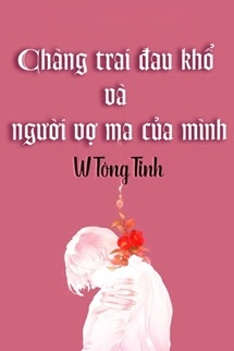Bìa truyện Chàng Trai Đau Khổ Và Người Vợ Ma Của Mình