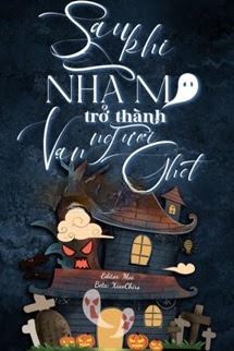 Bìa truyện Sau Khi Nhà Ma Trở Thành Kẻ Vạn Người Ghét