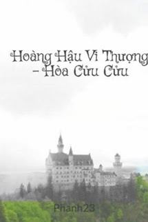 Bìa truyện Hoàng Hậu Vi Thượng - Hòa Cửu Cửu