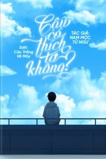 Bìa truyện Cậu Có Thích Tớ Không? – Nam Mộc Tử Ngư